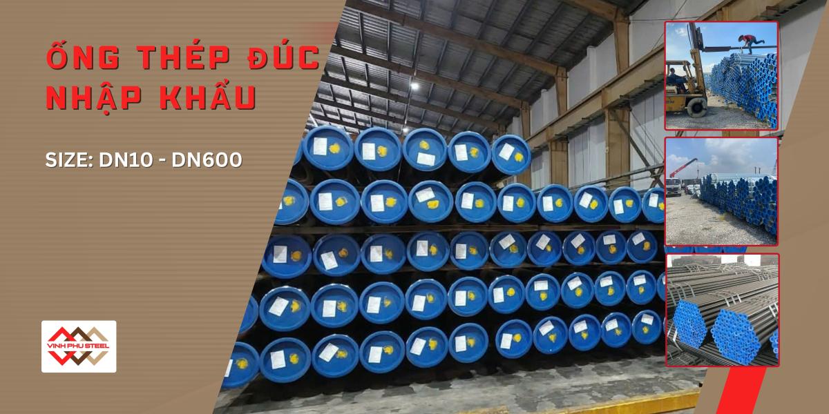 Ống thép đúc nhập khẩu: Quy Cách, Trọng Lượng từ DN6 đến DN600